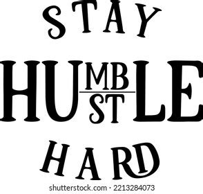 Stay Humble Hustle Hard Slogan Humble Stock Vector Royalty Free