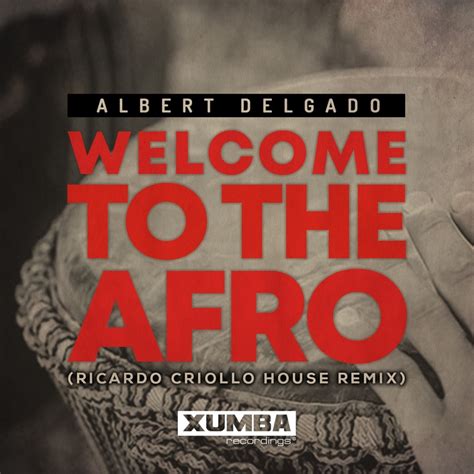 Welcome To The Afro Ricardo Criollo House Remix Albert Delgado