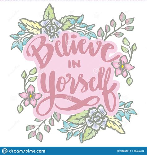 Believe In Yourself Hand Lettering With Floral Decoration Stock