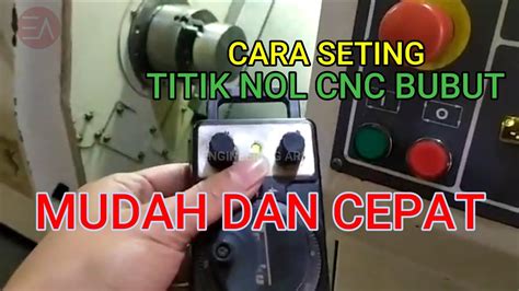 CARA SETING CNC BUBUT SETING TITIK NOL BENDA KERJA ZERO POINT