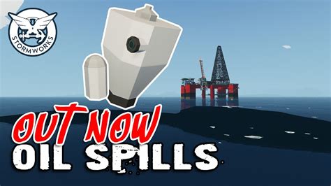 New Parts Oil Spills Out Now Stormworks Update Youtube