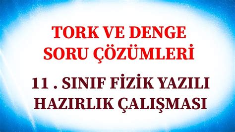 TORK VE DENGE Soru çözümleri 11 sınıf fizik yazılıya hazırlık