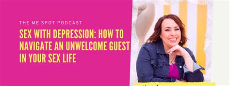 Sex With Depression How To Navigate An Unwelcome Guest In Your Sex