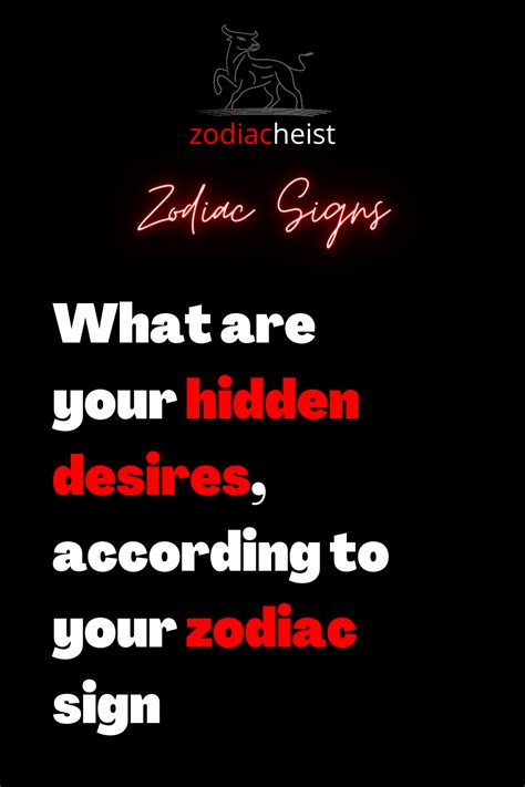 What Are Your Hidden Desires According To Your Zodiac Sign Zodiac Heist