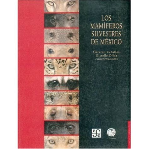 Libro los mamíferos silvestres de méxico De gerardo ceballos y gisselle