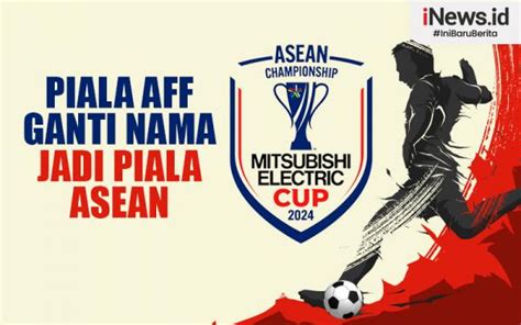 Infografis Piala Aff Resmi Ganti Nama Jadi Piala Asean