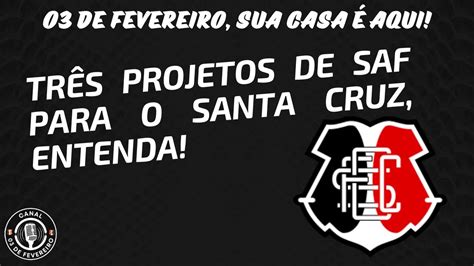 202 Santa Cruz TRÊS PROJETO DE SAF PARA O SANTA CRUZ ENTENDA