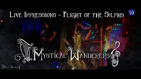 Mystical Wanderers Live Impressions Flight Of The Sylphs Youtube