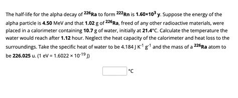 Solved The Half Life For The Alpha Decay Of 226Ra To Form Chegg