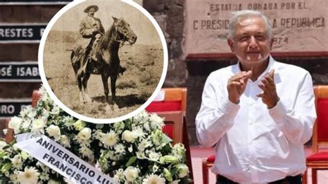 AMLO Conmemora El 100 Aniversario Luctuoso Del Revolucionario Francisco