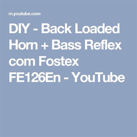 The Text Diy Back Loaded Horn Bass Reflex Comfox Fe 126n Youtube