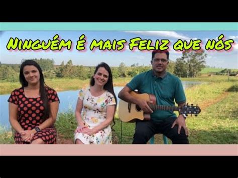 Ningu M Mais Feliz Que N S Hino Avulso Youtube