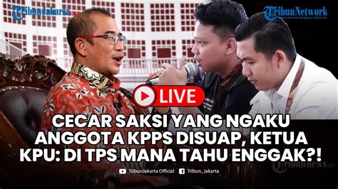 Cecar Saksi Yang Ngaku Anggota KPPS Disuap Ketua KPU Di Mana Tahu