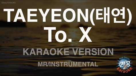 Taeyeon To X Mr Instrumental Zzang Karaoke Youtube