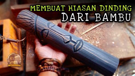 Cara Membuat Hiasan Dinding Dari Bambu Vansoendanese3617 Youtube