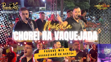 Chorei Na Vaquejada Dvd Pagode Mix Ao Vivo Em Guaraciaba Do