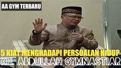 Aa Gym Terbaru Tausiah Kh Abdullah Gymnastiar Terbaru Kiat