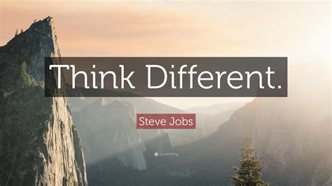 Steve Jobs Quote: “Think Different.”