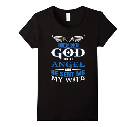 I Asked God For An Angel And He Sent Me My Wife T Shirt 4lvs 4loveshirt