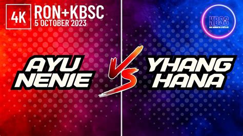 4K Ayu ChingYan Vs YHang Hana RON KBSC 5 October 2023 YouTube