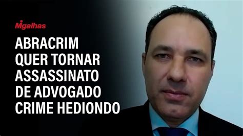 Abracrim Quer Tornar Assassinato De Advogado Crime Hediondo YouTube