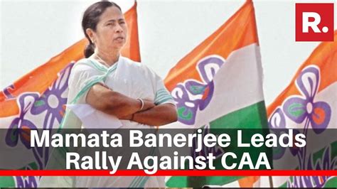 West Bengal Cm Mamata Banerjee Leads Rally Against Citizenship