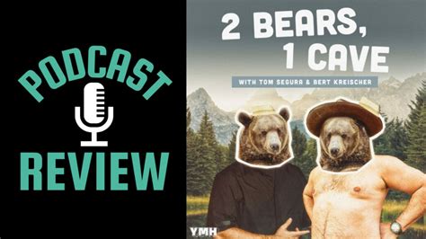 2 Bears 1 Cave Podcast Review If Tom Segura And Bert Kreischer Cant