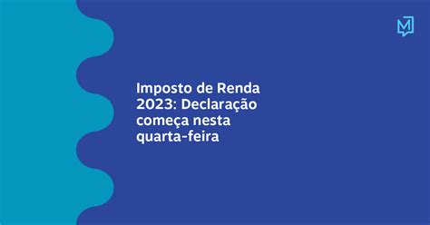 Imposto De Renda 2023 Declaração Começa Nesta Quarta Feira Meio