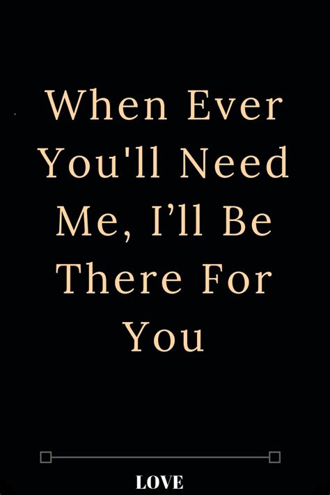 When Ever Youll Need Me Ill Be There For You The Thought Catalogs