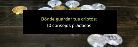 D Nde Y C Mo Guardar Criptomonedas Tips Pr Cticos Novatos