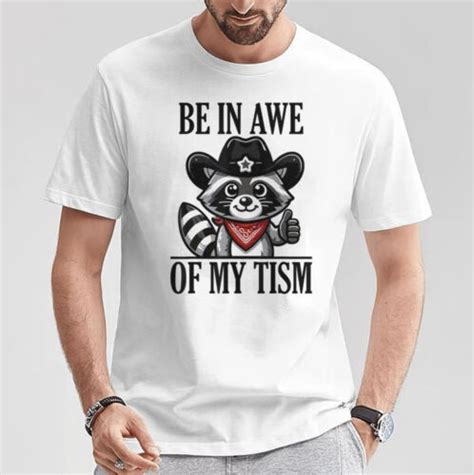 Be In Awe Of My Tism Racoon T Shirt Racoon Cowboy Shirt Austism