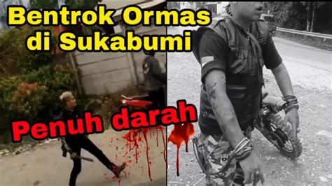 Bentrok Ormas Di Sukabumi Sapu Jagat Vs Bppkb Youtube