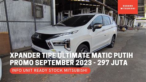 Ready Stock Mitsubishi Xpander Tipe Ultimate Matic Warna Putih