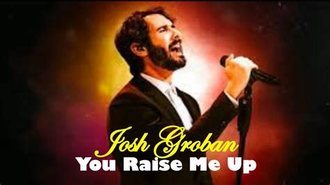 You Raise Me Up Josh Groban Lirik Youtube