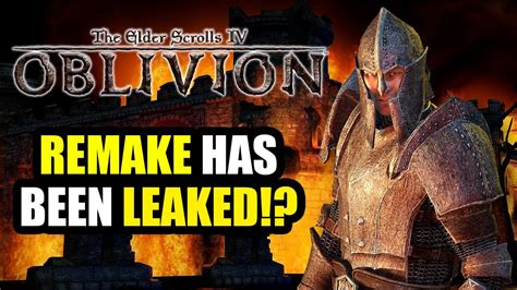 The Elder Scrolls 4 Oblivion Remake Has Been Leaked YouTube