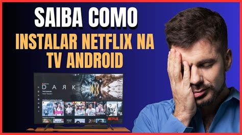 Como Instalar Netflix Na Tv Android Youtube