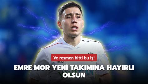 Ve Resmen Bitti Bu I Emre Mor Yeni Tak M Na Hay Rl Olsun