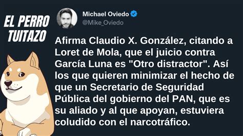 El Perro Tuitazo X González quiere minimizar caso García Luna Los