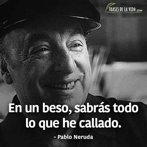 150 Frases de Pablo Neruda Te llegarán al corazón Con Imágenes