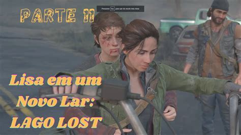 DAYS GONE Parte 11 Resgate Da LISA E Um Novo Lar Para Morar