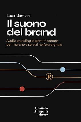 Il suono del brand Audio branding e identità sonore per marche e