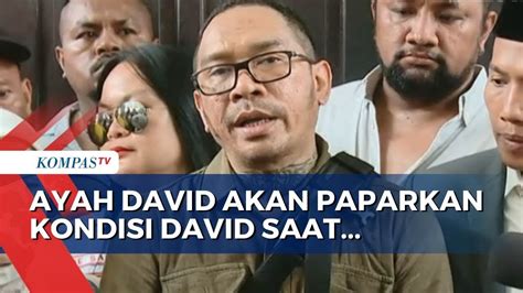 Ayah David Ozora Akan Beberkan Kondisi David Ozora Saat Jadi Saksi