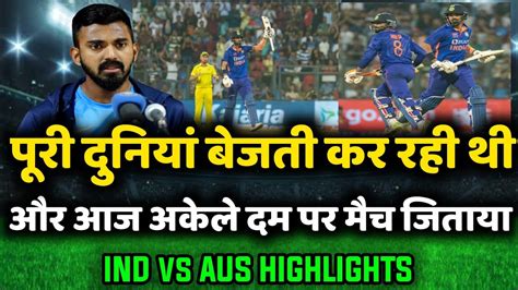 Ind Vs Aus Live Match Today Ind Vs Aus St Odi Full Highlights Kl