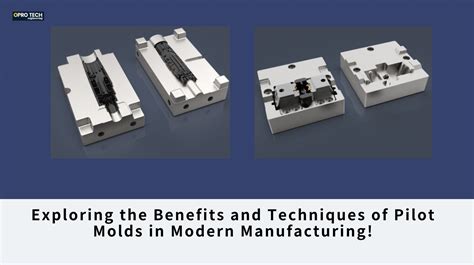 Exploring The Benefits And Techniques Of Pilot Molds In Modern