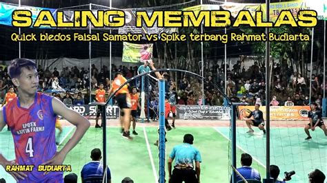 SET2 SALING BALAS SERANGAN QUICK BLEDOS FAISAL SAMATOR VS SPIKE