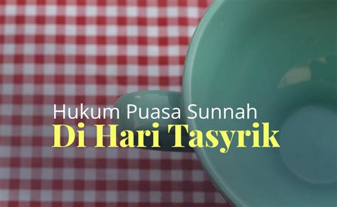 Hukum Puasa Di Hari Tasyrik Baca Ini Agar Puasanya Tidak Sia Sia