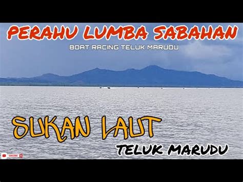 LUMBA PERAHU TELUK MARUDU CATEGORY 14 KAKI Part 3 YouTube