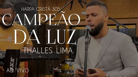 Thalles Lima Hino da Harpa Cristã 305 Campeão da Luz YouTube