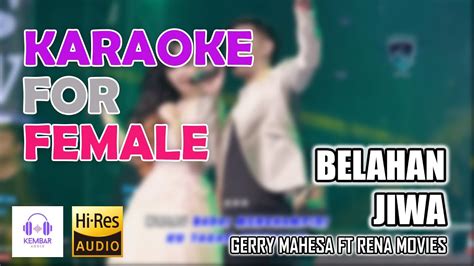 Belahan Jiwa Gerry Mahesa Ft Rena Movies Karaoke For Female Dangdut