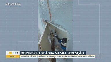 Bom Dia GO Moradores denunciam vazamento de água na Vila Redenção em